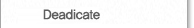 Deadicate