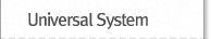 Universal System